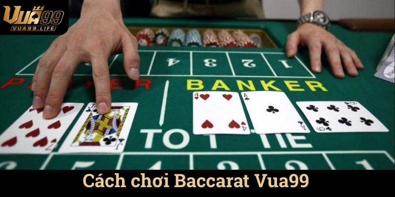 Baccarat Vua99 - Nơi Cá Cược Trực Tuyến Hấp Dẫn Nhất 2 Cách chơi Baccarat Vua99