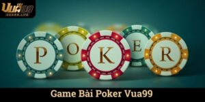 Game Bài Poker Vua99