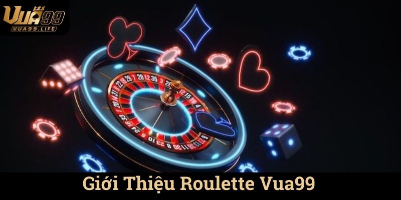Giới Thiệu Roulette Vua99