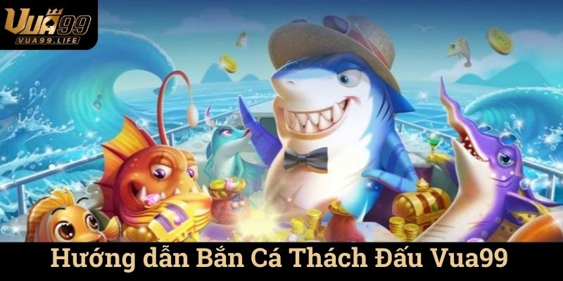 Bắn Cá Thách Đấu Vua99 - Trải Nghiệm Game Đồ Hoạ Đẹp 2 Giới thiệu Bắn Cá Thách Đấu Vua99