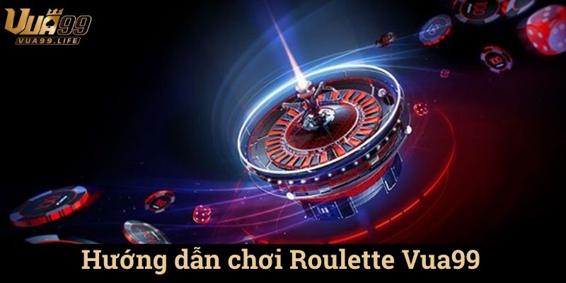 Hướng dẫn chơi Roulette Vua99