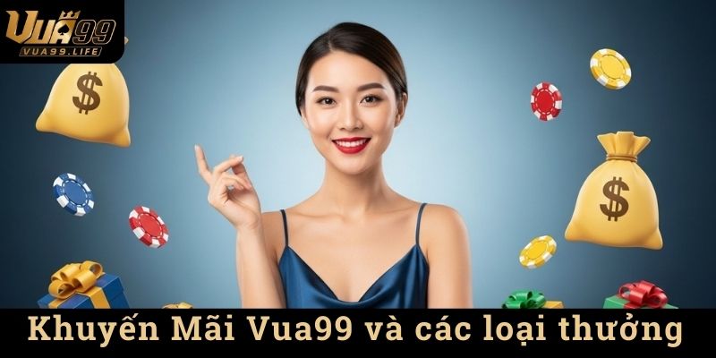 Khuyến Mãi Vua99 – Thưởng Nạp 100%, Hoàn Trả 5%, Quà Sinh Nhật 500K 1 Khuyến Mãi Vua99 và các loại thưởng